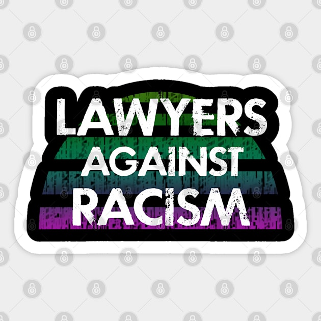 Lawyers against racism, for black lives. This lawyer stands against racists. Stop Donald Trump. United against race inequality, racial injustice. Defund the police. BLM. Black lives matter. Sticker by BlaiseDesign